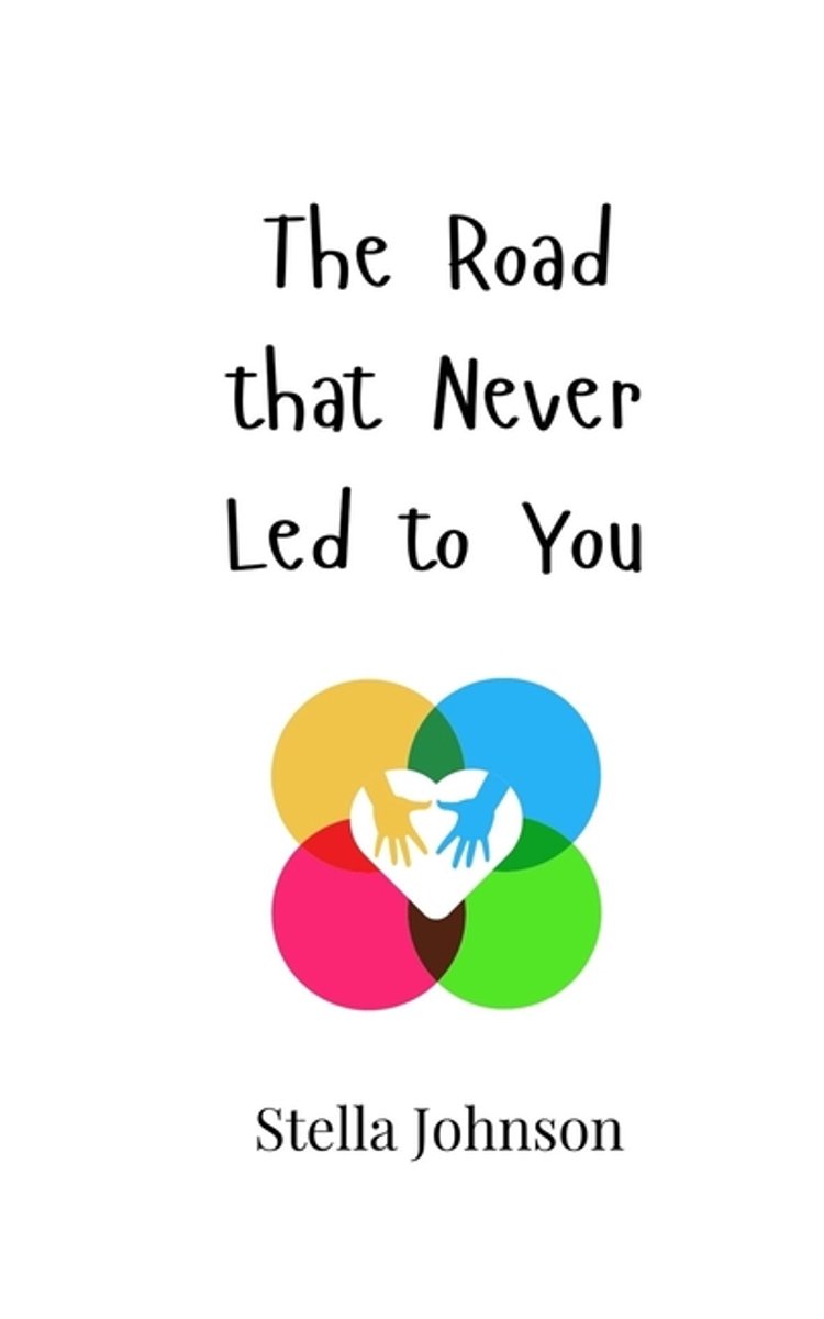 The Road That Never Led To You van Stella Johnson