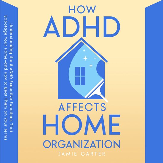 How ADHD Affects Home Organization - cover