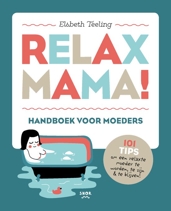 Boekomslag met de tekst RELAX MAMA! HANDBOEK VOOR MOEDERS. Een vrouw ontspant in bad. 101 tips om een relaxte moeder te worden.