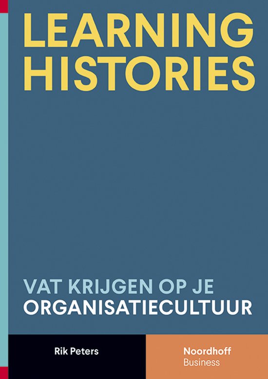 Boek Learning Histories: Vat krijgen op je organisatiecultuur. Rik Peters, Noordhoff Business.