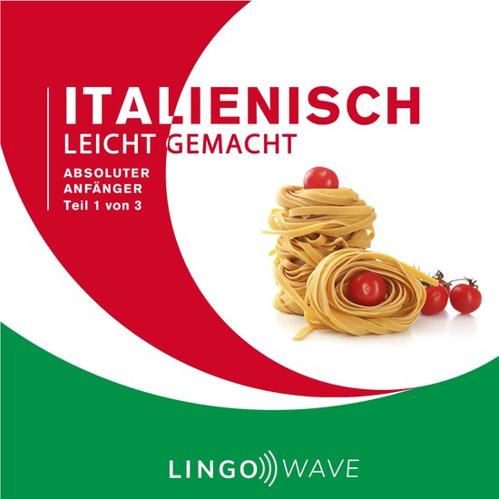 Italienisch Leicht Gemacht - Absoluter Anfänger - Teil 1 vo ... - cover