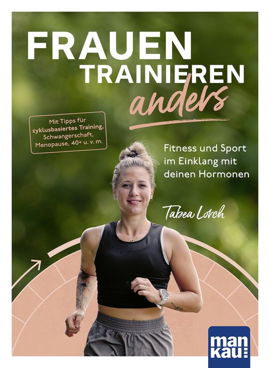 Frauen trainieren anders. Fitness und Sport im Einklang mit  ... - cover