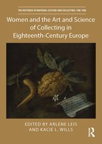 The Histories of Material Culture and Collecting, 1700-1950- Women and the Art and Science of Collecting in Eighteenth-Century Europe