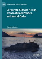 Environmental Politics and Theory - Corporate Climate Action, Transnational Politics, and World Order