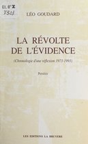 La révolte de l'évidence (chronologie d'une réflexion 1973-1993)