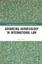 Routledge Research in International Environmental Law- Advancing Agroecology in International Law