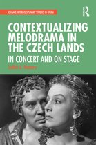 Ashgate Interdisciplinary Studies in Opera- Contextualizing Melodrama in the Czech Lands