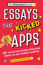 College Admissions Guides - Essays that Kicked Apps: 55+ Unforgettable College Application Essays that Got Students Accepted