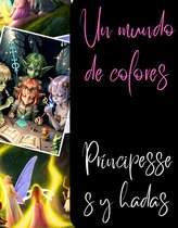 Mundo de colores: Princesas y Hadas