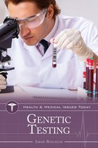 Health and Medical Issues Today- Genetic Testing