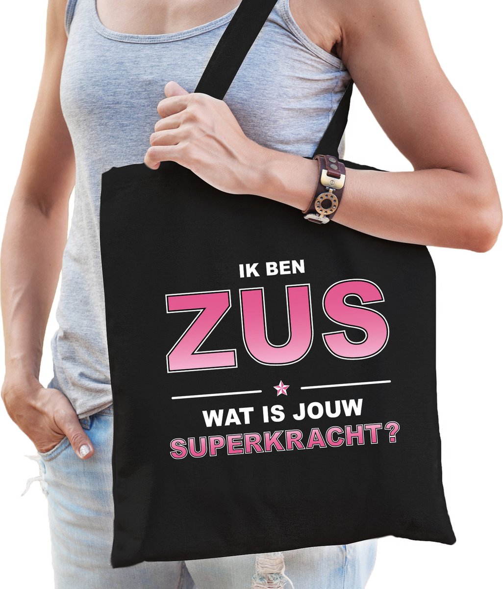 Ik ben zus wat is jouw superkracht - tasje zwart voor dames - zus kado tas