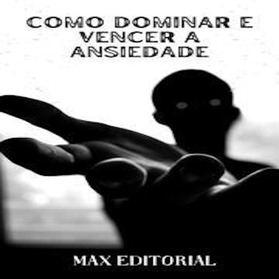 Como Dominar e Vencer a Ansiedade - cover
