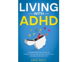 ADHD Mastery for Focus and Productivity Enhancement 2 - Living With ADHD