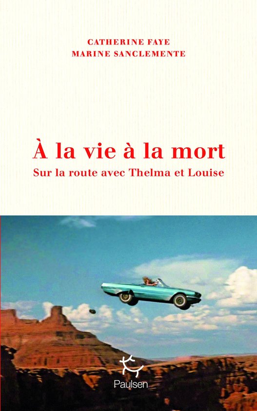 Demarches - À la vie à la mort - Sur la route avec Thelma et Louise