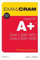 Exam Cram - CompTIA A+ Practice Questions Exam Cram Core 1 (220-1001) and Core 2 (220-1002)