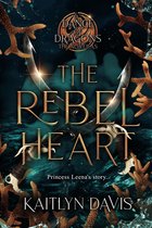 A Dance of Dragons 4 - The Rebel Heart - The Complete A Dance of Dragons Novellas