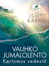 Vauhko jumalolento – Kertomus vedestä