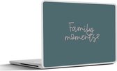 Laptop sticker - 10.1 inch - Quotes - Spreuken - Family moments - 25x18cm - Laptopstickers - Laptop skin - Cover
