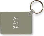 Sleutelhanger - Live love bake - Quotes - Spreuken - Bakken - Uitdeelcadeautjes - Plastic