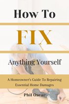 How To Fix Anything Yourself