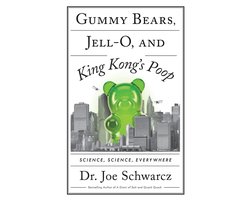 Gummy Bears, Jell-O, and King Kong’s Poop