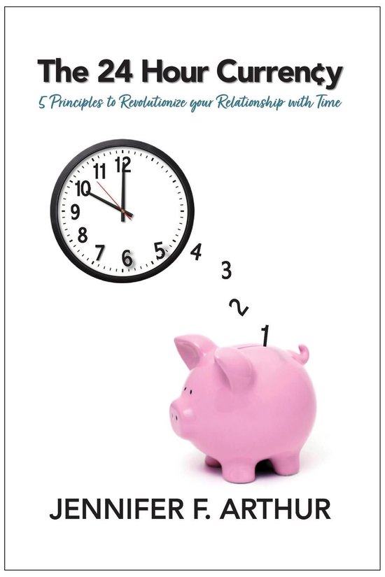 The 24 Hour Currency: 5 Principles to Revolutionize Your Rel ... - cover