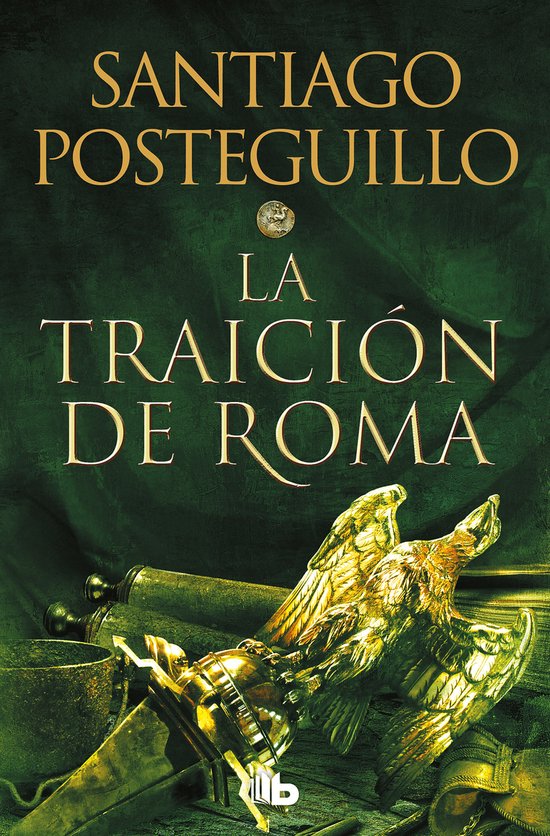 Couverture du livre 'La Traición de Roma' avec un aigle doré, une épée et un bouclier sur fond vert foncé.