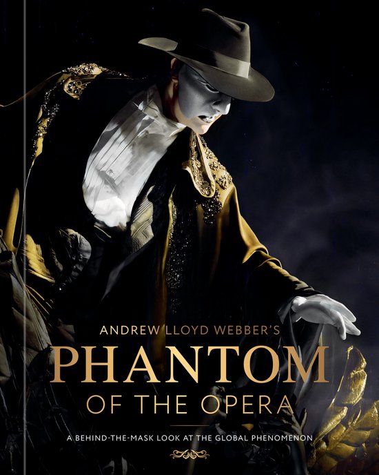 Een man in een Phantom of the Opera-kostuum met masker, hoed en gouden jas, met tekst "Andrew Lloyd Webber's Phantom of the Opera".