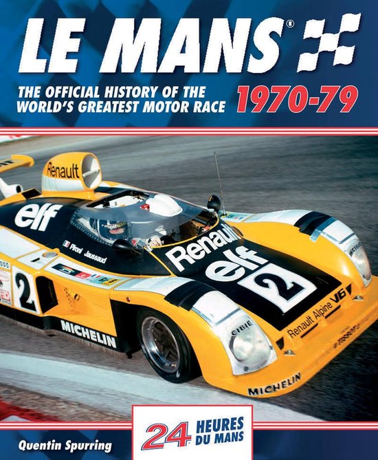 Couverture de livre: Le Mans, l'histoire officielle de la plus grande course automobile du monde 1970-79. Voiture de course jaune numéro 2.
