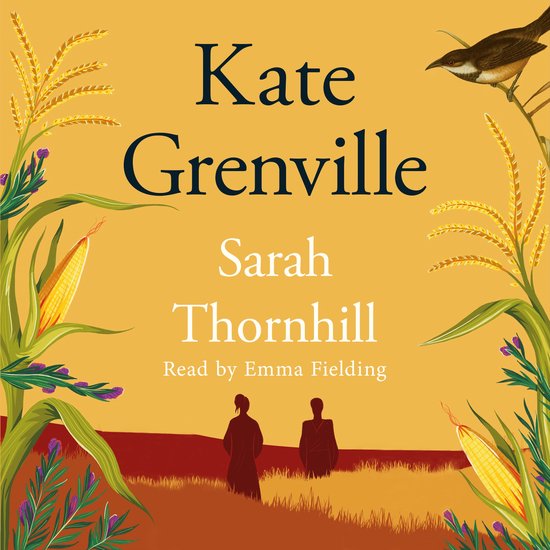 Boekomslag van "Sarah Thornhill" door Kate Grenville, met maiskolven, een vogel en twee silhouetten in een veld.