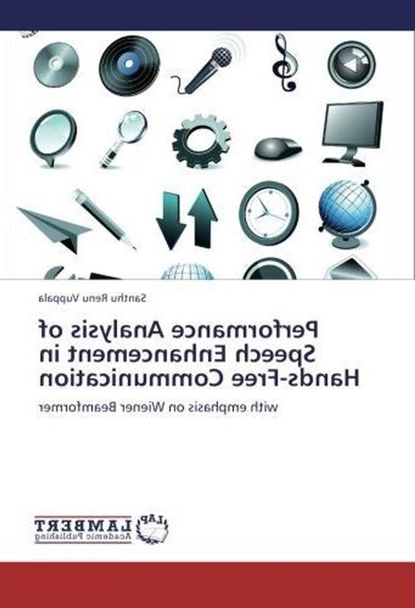 Speech Enhancement Analysis - Beamformer Wiener - Communicatie Verbeteren - Hands-Free Analyse - 2012 Publicatie - Paperback