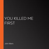 You Killed Me First
