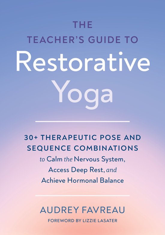 The Teacher's Guide to Restorative Yoga - cover
