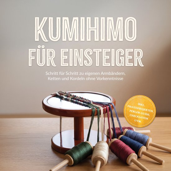 Kumihimo für Einsteiger: Schritt für Schritt zu eigenen Ar ... - cover