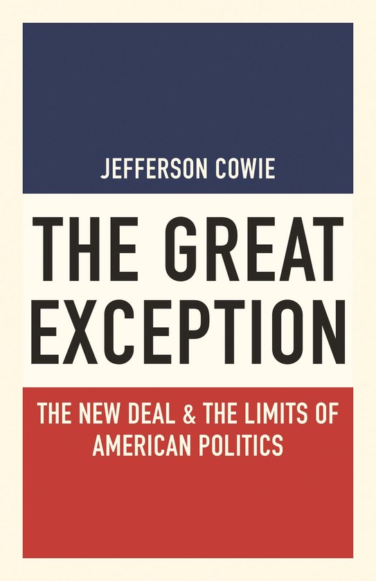 The Great Exception - The New Deal and the Limits of American Politics