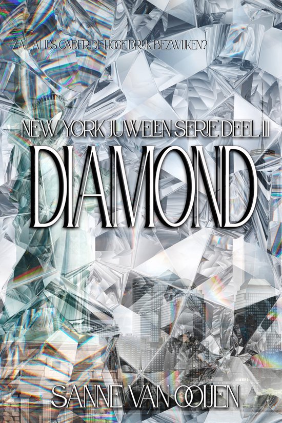 Boekomslag van 'Diamond' uit de New York Juwelen serie, met een achtergrond van glinsterende diamanten en stadsgezicht. Tekst: 'Zal alles onder de hoge druk bezwijken?', 'New York Juwelen serie deel III', 'Diamond', 'Sanne van Coijen'.