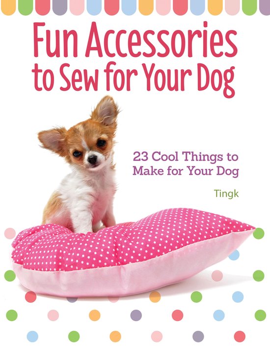 Fun Accessories to Sew for Your Dog - cover