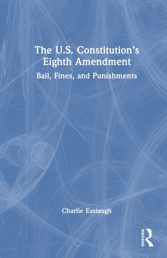 The U.S. Constitution’s Eighth Amendment - cover