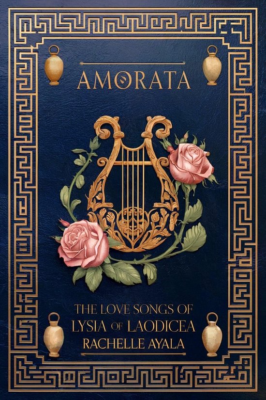 AMORATA: The Love Songs of LYSIA of LAODICEA