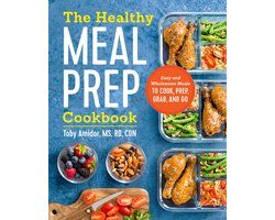 The Healthy Meal Prep Cookbook: Easy and Wholesome Meals to Cook, Prep, Grab, and Go