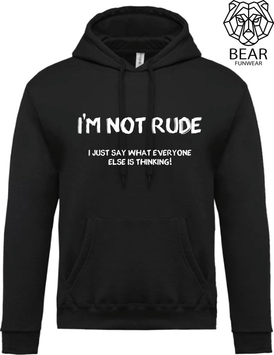 I'm not rude, I just say what everyone else is thinking | Fun hoodie | Grappige hoodie | Maat XXXXL