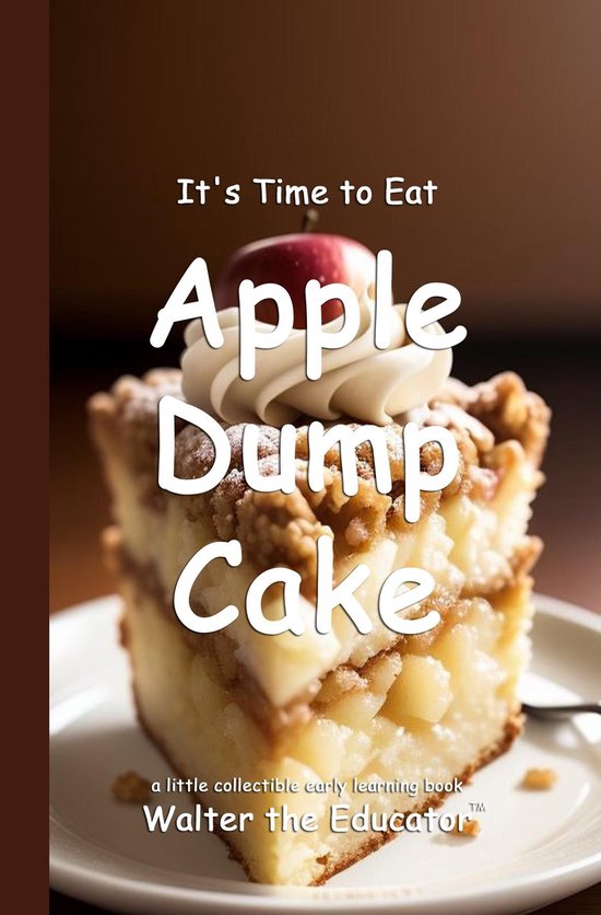 Time to Eat Book Series - It's Time to Eat Apple Dump Cake
