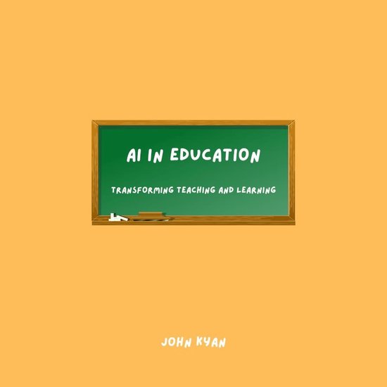AI in Education: Transforming Teaching and Learning, John Kyan ...