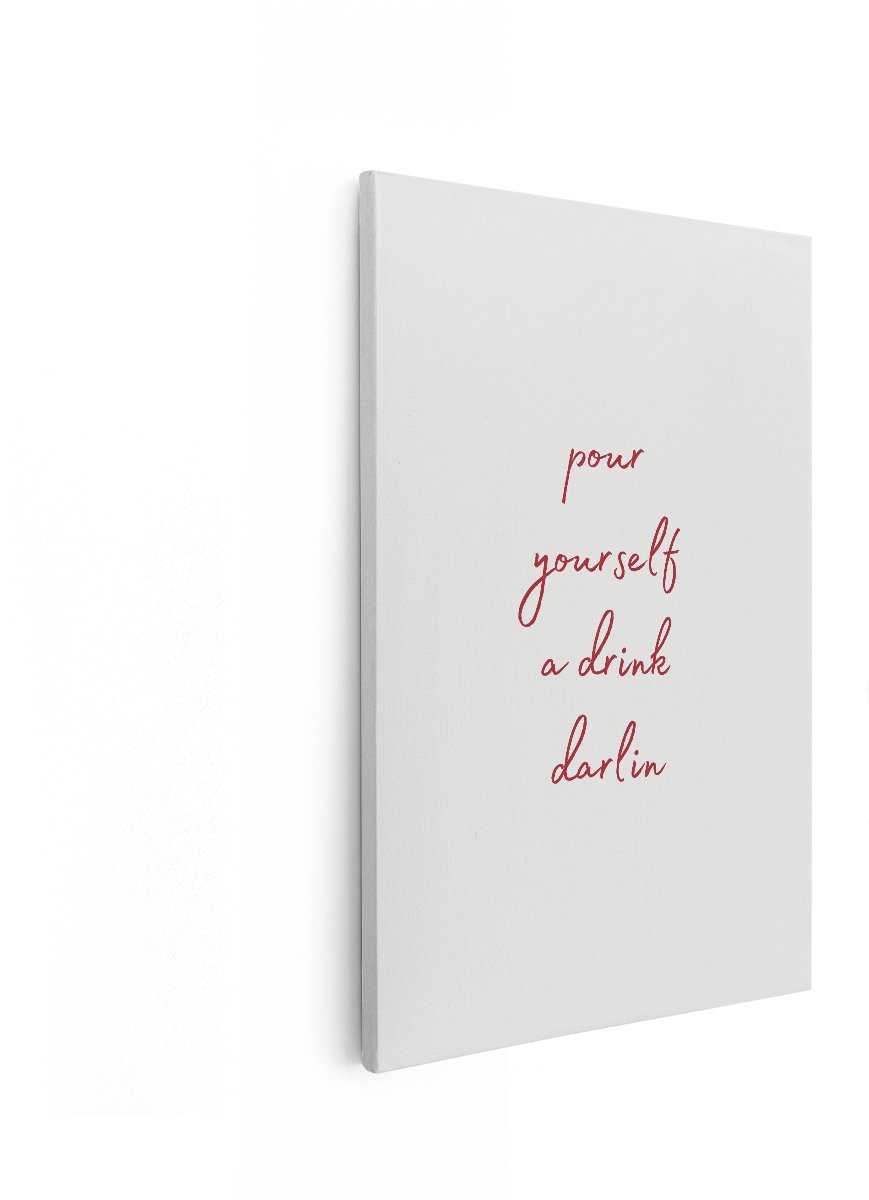 Artaza Canvas Schilderij Quote Pour Yourself A Drink Darlin - 20x30 cm - Wanddecoratie Tek