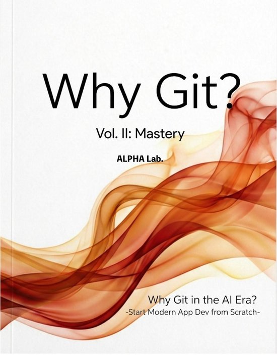 Why Git? 2 - Why Git? Vol. II: Mastery -Why Git in the AI Era? Start ...