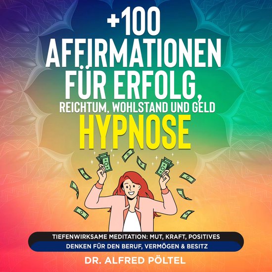 +100 Affirmationen für Erfolg, Reichtum, Wohlstand und Geld ... - cover