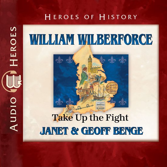 Couverture du livre 'William Wilberforce - Take Up the Fight'. Une carte de la Grande-Bretagne avec des scènes de traite des esclaves et d'abolitionnisme.