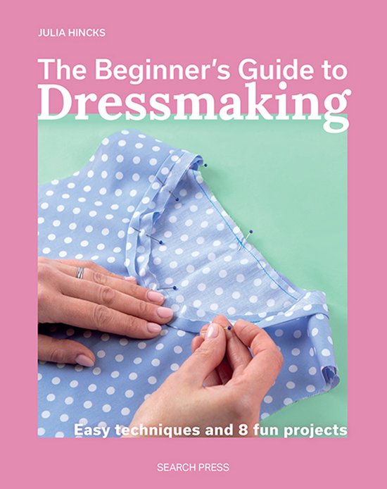 The Beginner’s Guide to-The Beginner's Guide to Dressmakin ... - cover