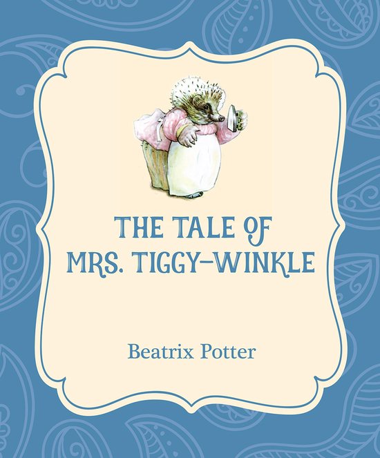 Couverture du livre : THE TALE OF MRS. TIGGY-WINKLE par Beatrix Potter, avec une illustration de Mme Tiggy-Winkle, un hérisson en tablier et bonnet.