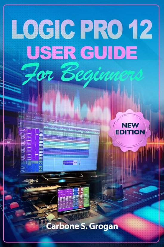 Logic Pro 12 User Guide for Beginners - cover